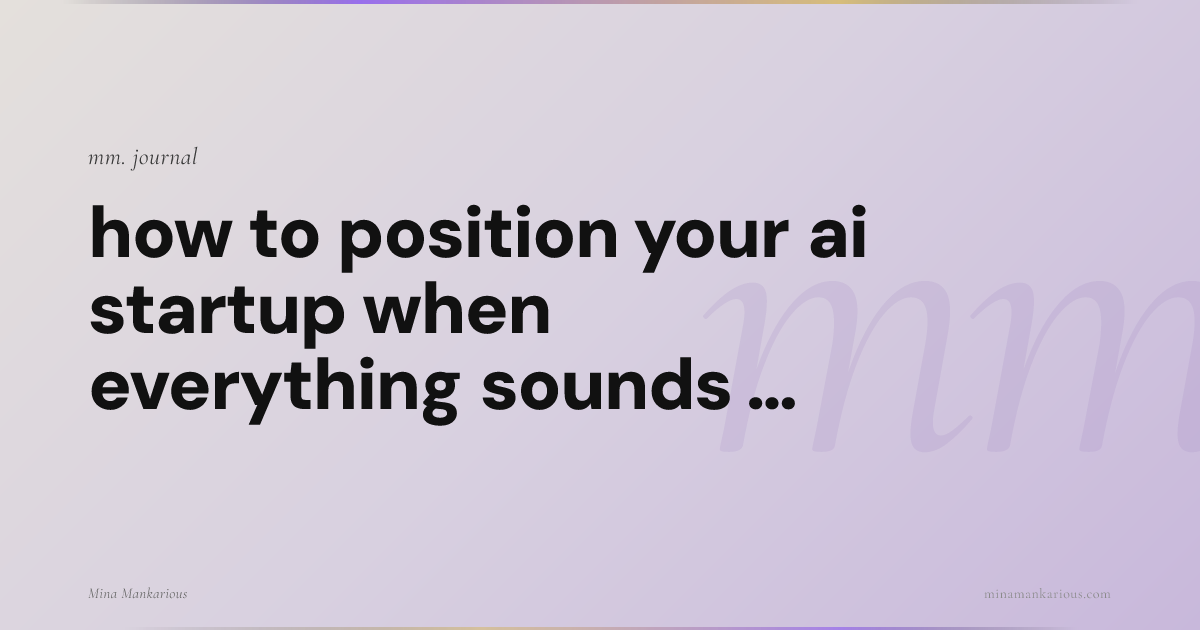How to Position Your AI Startup When Everything Sounds the Same