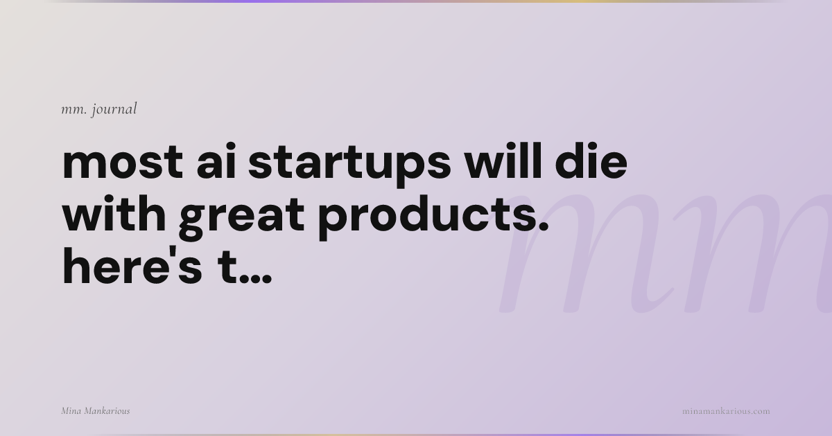 Most AI Startups Will Die With Great Products. Here's the Real Reason.
