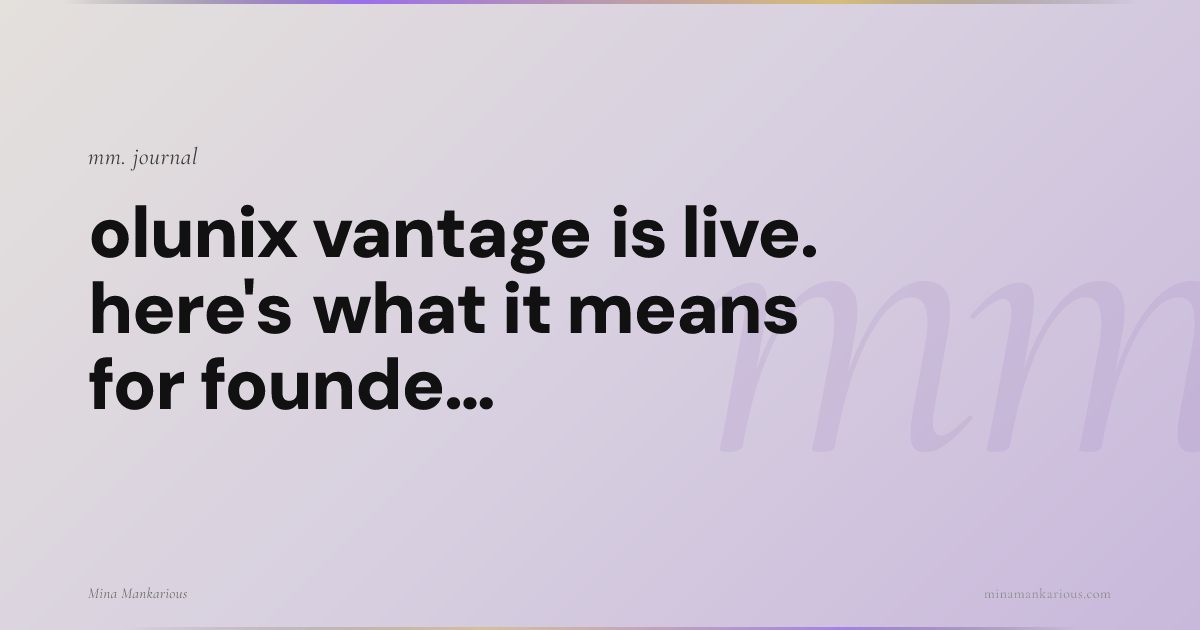 Olunix Vantage Is Live. Here's What It Means for Founders.