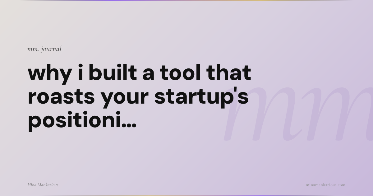 Why I Built a Tool That Roasts Your Startup's Positioning